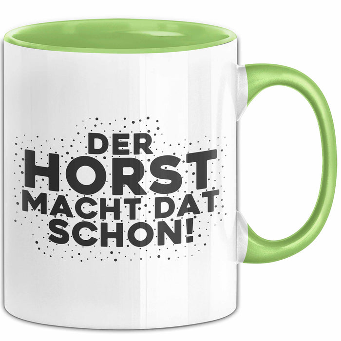 Horst Tasse Der Horst Macht Dat Schon Geschenk