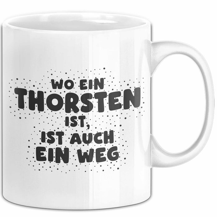 Thorsten Tasse Wo Ein Thorsten Ist, Ist Auch Ein Weg Geschenk