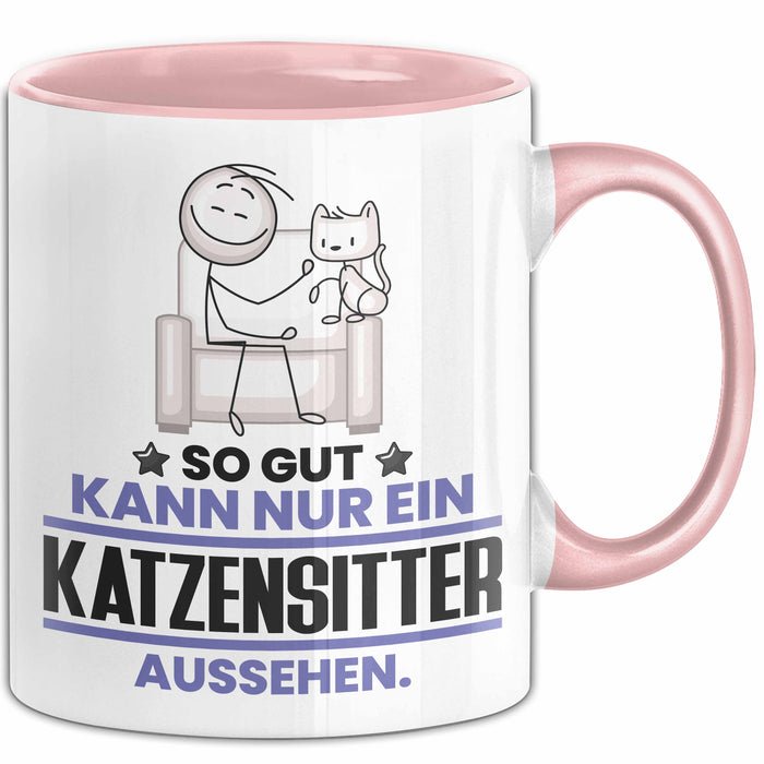 Katzensitter Geschenk Tasse So Gut Kann Nur Ein Katzensitter Aussehen Geschenkidee Kaffee-Becher Rosa Trendation