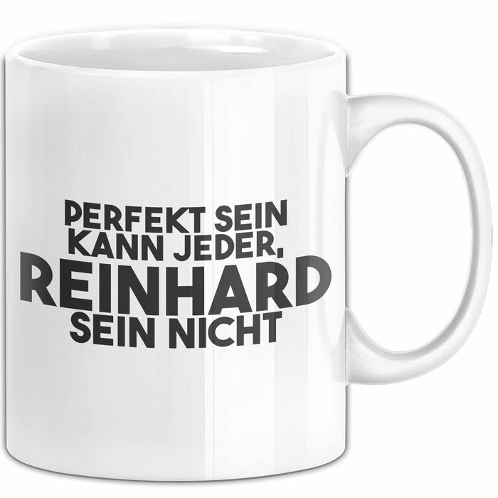 Reinhard Tasse Perfekt Sein Kann Jeder, Reinhard Sein Nicht Geschenk