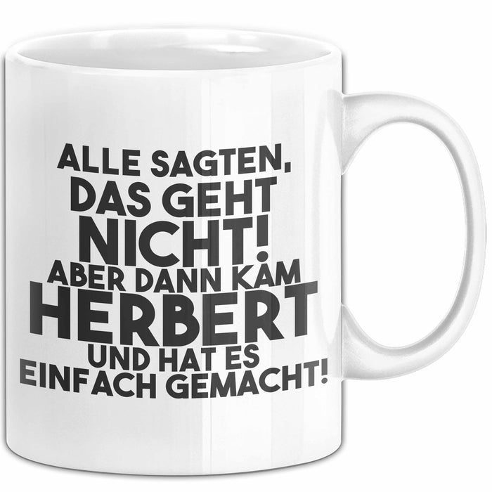 Herbert Tasse Alle Sagten Das Geht Nicht, Aber Dann Kam Herbert Geschenk