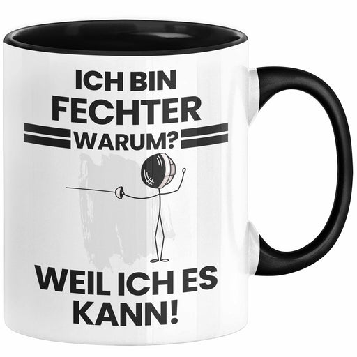Fechter Geschenk Tasse Lustiger Spruch Ich Bin Fechter Warum Weil Ich Es Kann Geschenkidee Bester Fechter Geburtstag Kaffee-Becher Trendation