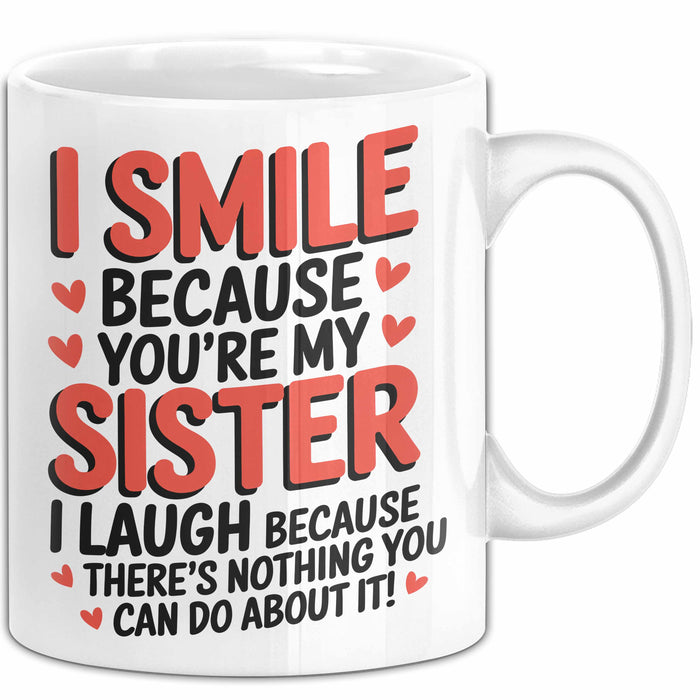 Schwester Tasse Geschenk I Smile Because Youre My Sister Geschenkidee Weiß Trendation