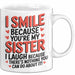 Schwester Tasse Geschenk I Smile Because Youre My Sister Geschenkidee Weiß Trendation