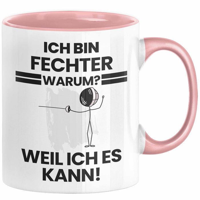 Fechter Geschenk Tasse Lustiger Spruch Ich Bin Fechter Warum Weil Ich Es Kann Geschenkidee Bester Fechter Geburtstag Kaffee-Becher Rosa Trendation