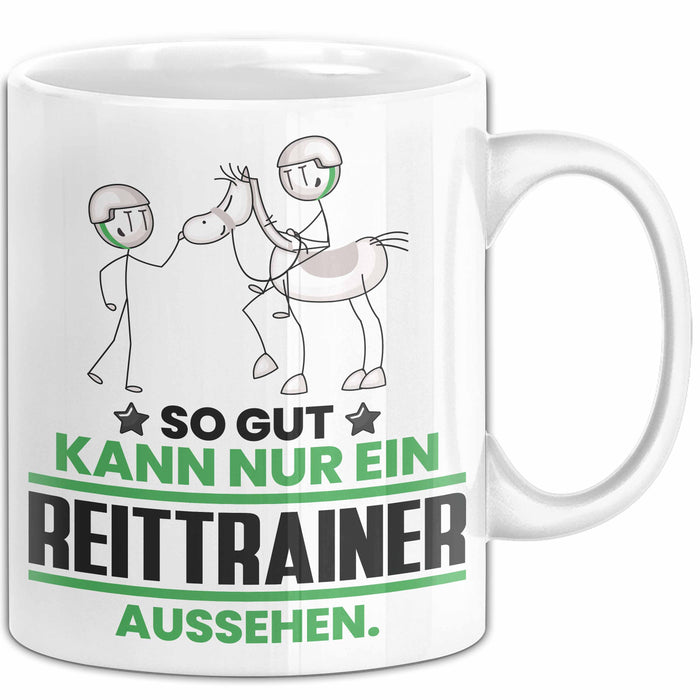 Reittrainer Geschenk Tasse So Gut Kann Nur Ein Reittrainer Aussehen Geschenkidee Kaffee-Becher Weiß Trendation