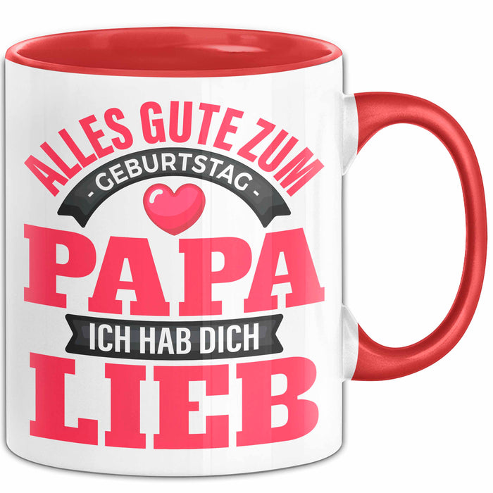 Papa Geburtstag Geschenkidee Tasse Alles Gute Zum Geburtstag Papa Ich Hab Dich Lieb Becher Rot Trendation