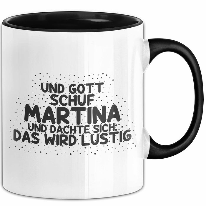 Martina Tasse Und Gott Schuf Martina Und Dachte Sich: Das Wird Lustig
