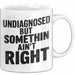 Sarkastischer Sarkasmus Tasse Geschenk Lustige Geschenkidee Spruch Nicht Diagnostiziert Aber Irgendwas Stimmt Nicht Weiß Trendation
