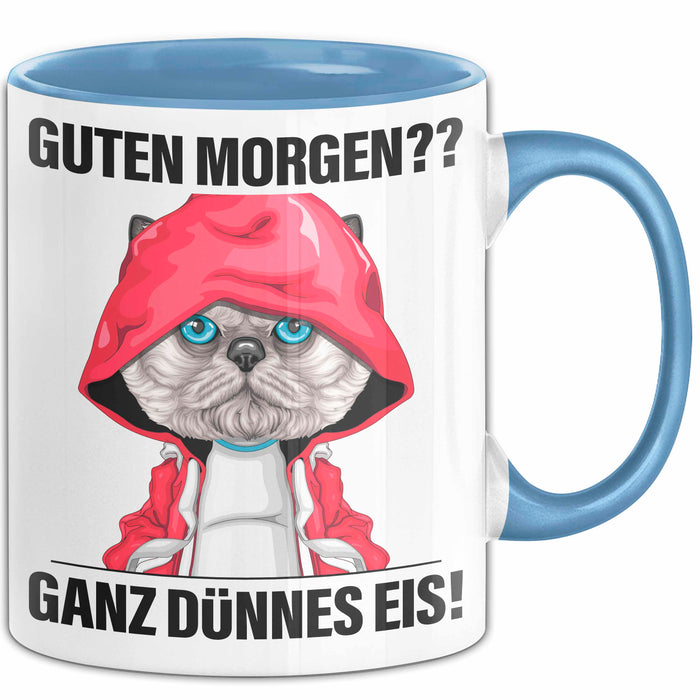 Sarkasmus Tasse Geschenk Lustiger Spruch Guten Morgen Ganz Dünnes Eis Katze Becher Blau Trendation