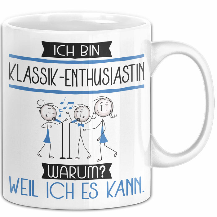 Klassik-Enthusiastin Tasse Geschenk Ich Bin Klassik-Enthusiastin Warum Weil Ich Es Kann Geschenkidee Geburtstag Weiß Trendation