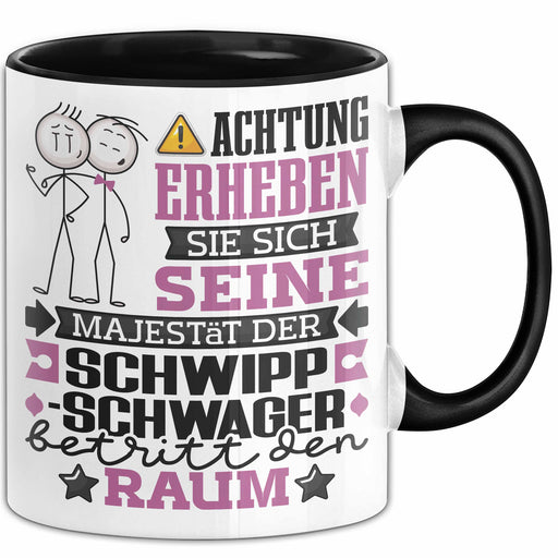 Schwippschwager Geschenk Tasse Lustiger Spruch Erheben Sie Sich Der Schwippschwager Betritt den Raum Schwarz Trendation