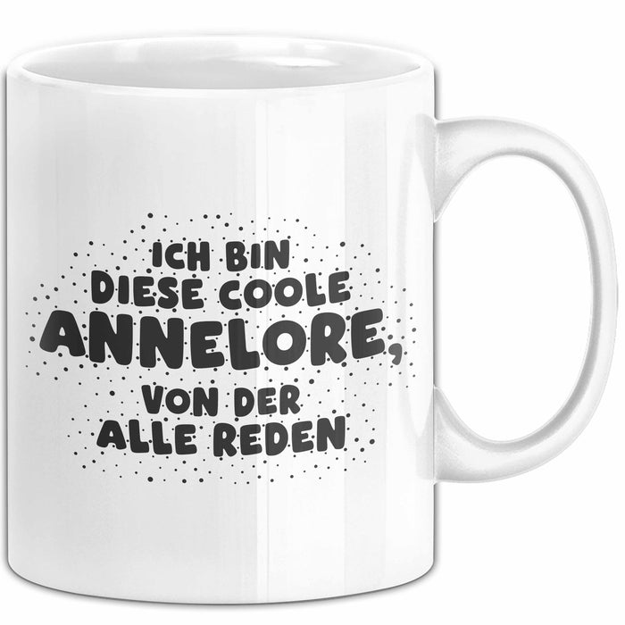 Annelore Tasse Ich Bin Diese Coole Annelore, Von Der Alle Reden Geschenk