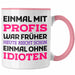 Einmal Mit Profis Arbeiten War Früher Tasse Geschenk Rosa Trendation