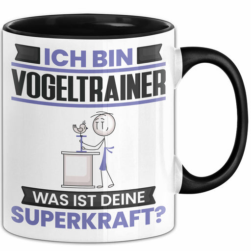 Vogeltrainer Tasse Geschenk für Vogeltrainer Geburtstag Lustiger Spruch Kaffee-Becher Was Ist Deine Superkraft Schwarz Trendation