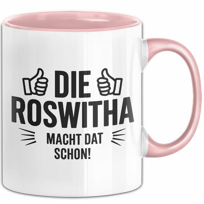 Roswitha Tasse Geschenk Die Roswitha Macht Dat Schon Geschenkidee Becher mit Name Rosa Trendation