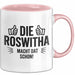 Roswitha Tasse Geschenk Die Roswitha Macht Dat Schon Geschenkidee Becher mit Name Rosa Trendation