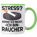 Raucher Geschenk Tasse Spruch Stress? Kenne Ich Nicht Ich Bin Raucher Geschenkidee Zigaretten Grün Trendation