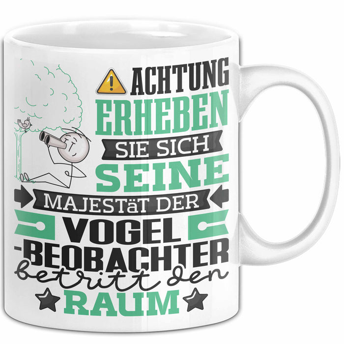 Vogelbeobachter Geschenk Tasse Lustiger Spruch Erheben Sie Sich Der Vogelbeobachter Betritt den Raum Weiß Trendation