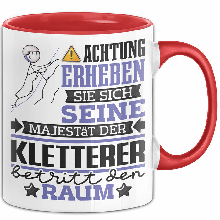Kletterer Geschenk Tasse Lustiger Spruch Erheben Sie Sich Der Kletterer Betritt den Raum Rot Trendation