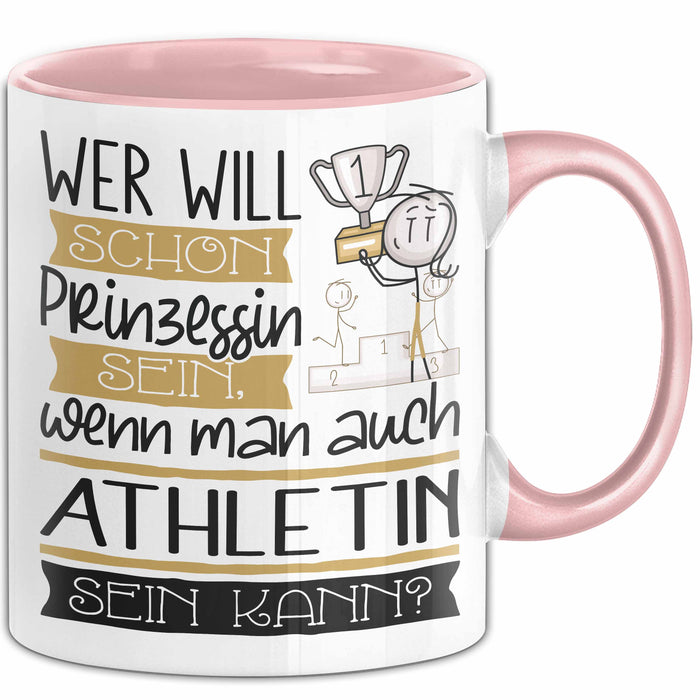 Athletin Tasse Geschenk Spruch Wer Will Schon Prinzessin Sein Wenn Man Auch Athletin Sein Kann Rosa Trendation