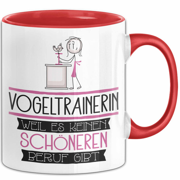 Vogeltrainerin Weil Es Keinen Schöneren Beruf Gibt Tasse Geschenk für Eine Vogeltrainerin Lustig Rot Trendation