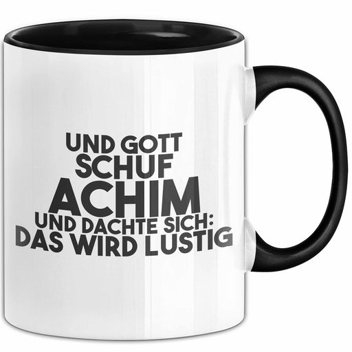 Achim Tasse Und Gott Schuf Achim Und Dachte Sich: Das Wird Lustig Geschenk Schwarz Trendation