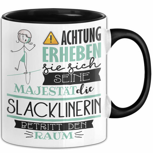 Slacklinerin Tasse Geschenk Lustiger Spruch Bitte Erheben Sie Sich Seine Majestät Die Slacklinerin Betritt Den Raum Schwarz Trendation