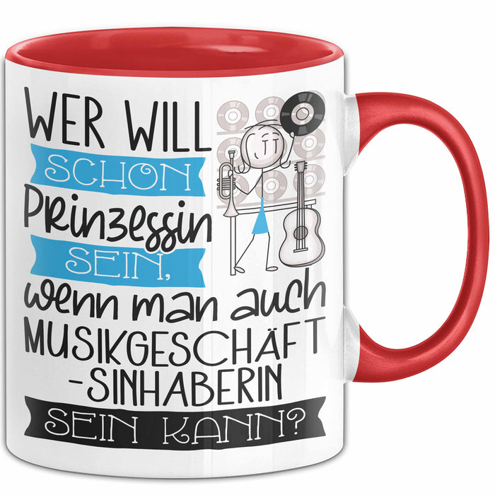 Musikgeschäftsinhaberin Tasse Geschenk Spruch Wer Will Schon Prinzessin Sein Wenn Man Auch Musikgeschäftsinhaberin Sein Kann Rot Trendation