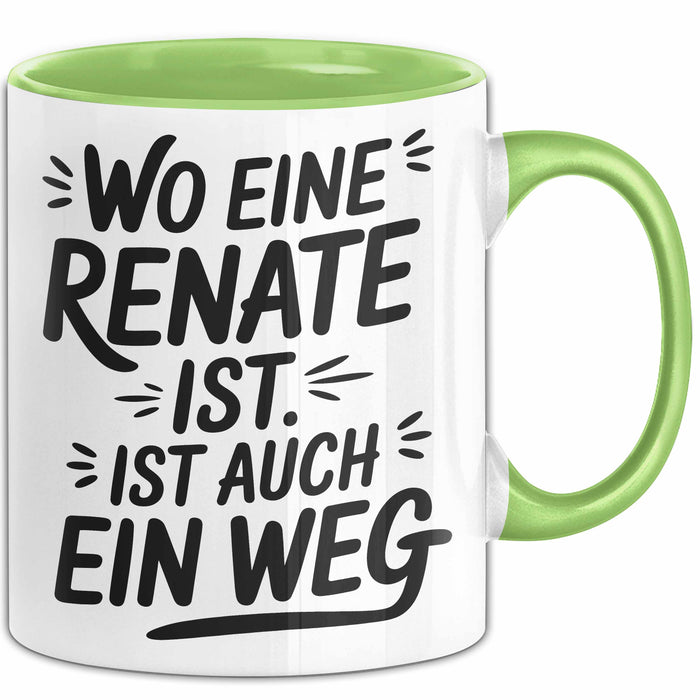 Renate Tasse Geschenk Wo Eine Renate Ist Ist Auch Ein Weg Geschenkidee Becher mit Name Grün Trendation