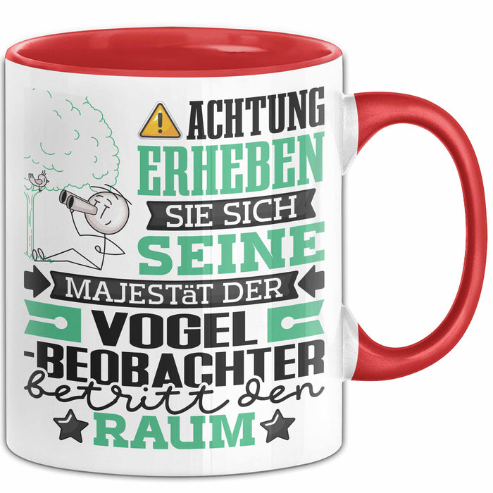 Vogelbeobachter Geschenk Tasse Lustiger Spruch Erheben Sie Sich Der Vogelbeobachter Betritt den Raum Rot Trendation