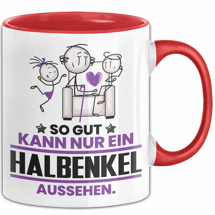 Halbenkel Geschenk Tasse So Gut Kann Nur Ein Halbenkel Aussehen Geschenkidee Kaffee-Becher Rot Trendation