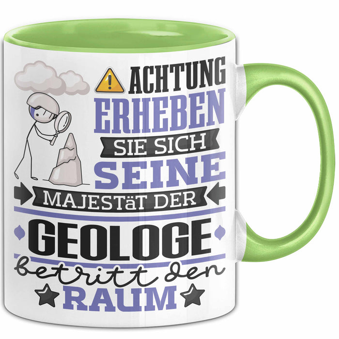 Geologe Geschenk Tasse Lustiger Spruch Erheben Sie Sich Der Geologe Betritt den Raum Grün Trendation