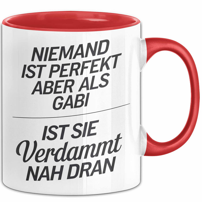 Gabi Tasse Geschenk Niemand Ist Perfekt Gabi Verdammt Nah Dran Geschenkidee Rot Trendation