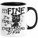Its Fine Im Fine Everything Is Fine Tasse Geschenk Katze Humor Sarkasmus Kaffee-Becher Schwarz Trendation