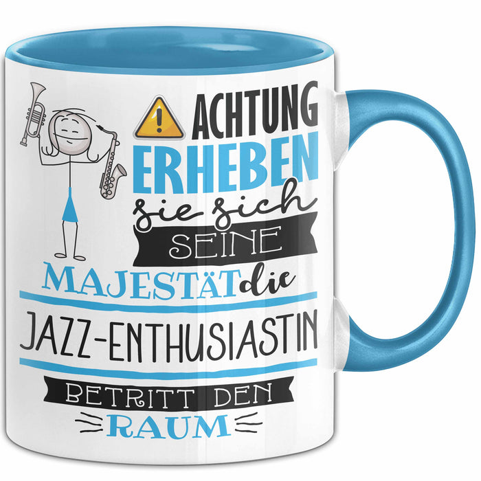Jazz-Enthusiastin Tasse Geschenk Lustiger Spruch Bitte Erheben Sie Sich Seine Majestät Die Jazz-Enthusiastin Betritt Den Raum Blau Trendation