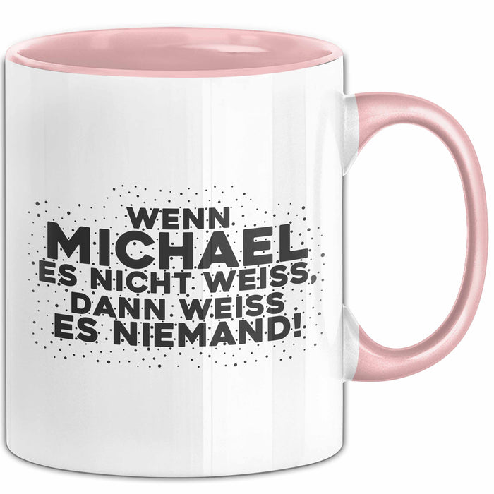 Michael Tasse Wenn Michael Es Nicht Weiss, Dann Weiss Es Niemand! Geschenk