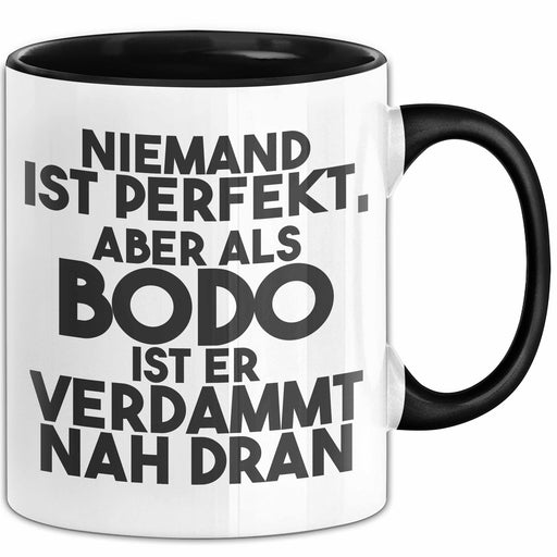 Bodo Tasse Niemand Ist Perfekt, Aber Als Bodo Ist Er Verdammt Nah Dran Schwarz Trendation
