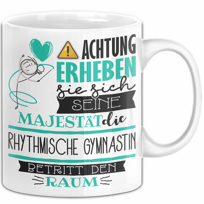 Rhythmische Gymnastin Tasse Geschenk Lustiger Spruch Bitte Erheben Sie Sich Seine Majestät Die Rhythmische Gymnastin Betritt Den Raum Weiß Trendation