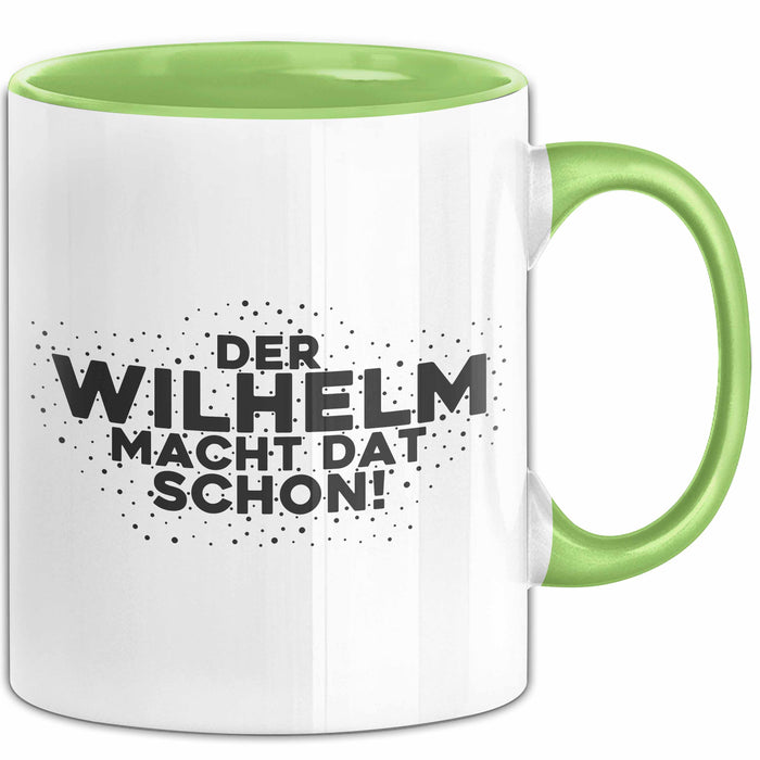 Wilhelm Tasse Der Wilhelm Macht Dat Schon Geschenk