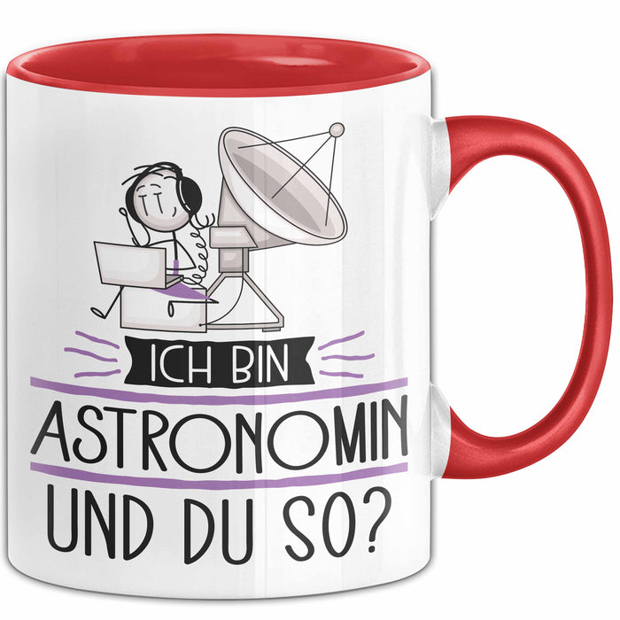 Astronomin Tasse Geschenk Ich Bin Astronomin Und Du So Geschenkidee Lustiger Spruch Becher Rot Trendation