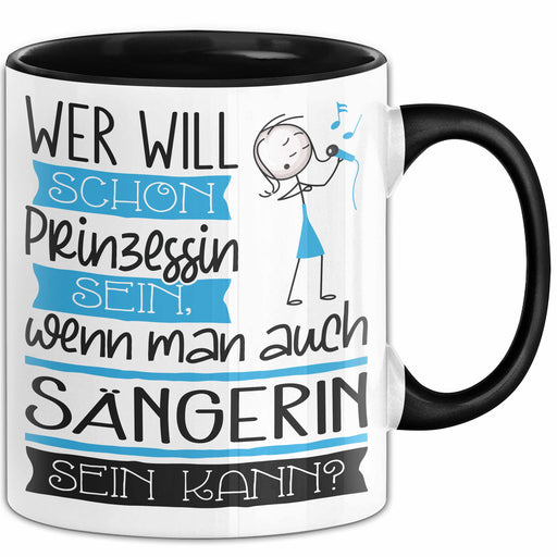 Sängerin Tasse Geschenk Spruch Wer Will Schon Prinzessin Sein Wenn Man Auch Sängerin Sein Kann Trendation