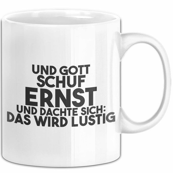 Ernst Tasse Und Gott Schuf Ernst Und Dachte Sich: Das Wird Lustig Geschenk