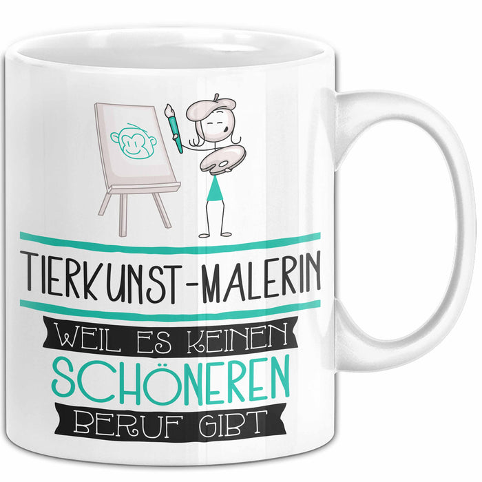 Tierkunst-Malerin Weil Es Keinen Schöneren Beruf Gibt Tasse Geschenk für Eine Tierkunst-Malerin Lustig Weiß Trendation