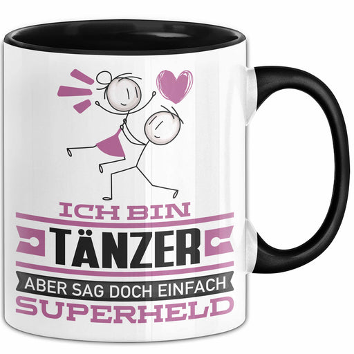 Tänzer Geschenk Tasse Ich Bin Tänzer Aber Sag Doch Einfach Superheld Lustige Geschenkdiee für Tänzer Kaffee-Becher Schwarz Trendation