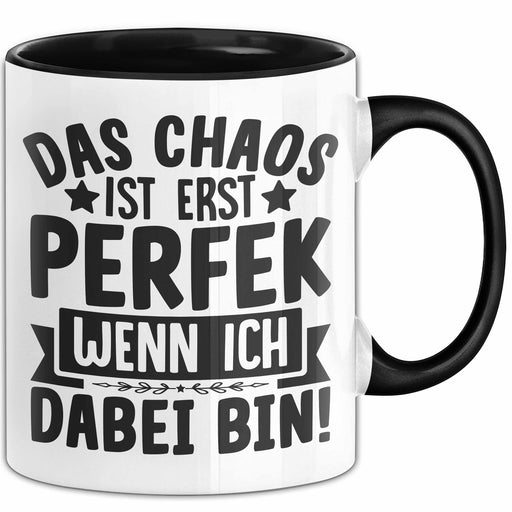 Humor Tasse Kollegen Das Chaos Ist Erst Perfekt Wenn Ich Dabei Bin Geschenkidee Kaffee-Becher Trendation