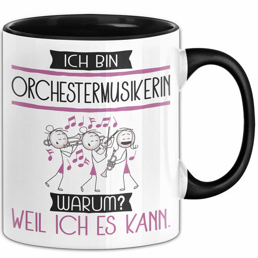 Orchestermusikerin Tasse Geschenk Ich Bin Orchestermusikerin Warum Weil Ich Es Kann Geschenkidee Geburtstag Trendation