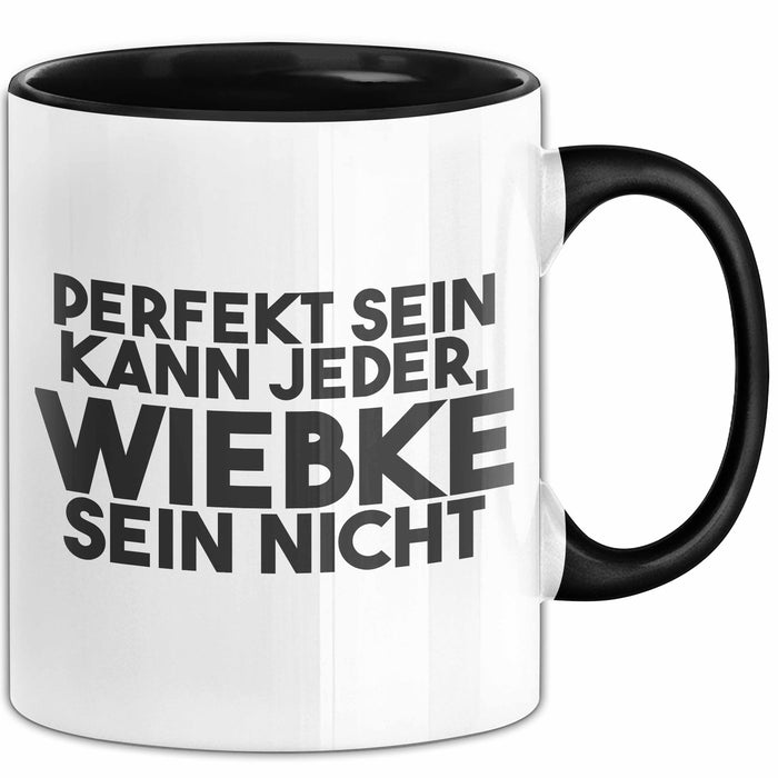 Wiebke Tasse Perfekt Sein Kann Jeder, Wiebke Sein Nicht Geschenk Schwarz Trendation