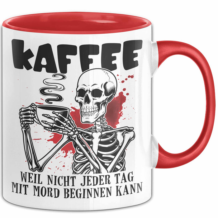 Humor Tasse Geschenk Mit Spruch Kaffee Weil Nicht Jeder Tag Mit Mord Beginnen Kann Sarkasmus Kaffee-Becher Rot Trendation