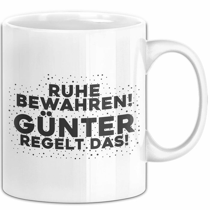 Guenter Tasse Ruhe Bewahren! Guenter Regelt Das! Geschenk